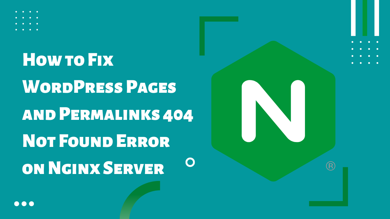How-to-Fix-WordPress-Pages-and-Permalinks-404-Not-Found-Error-on-Nginx-Server
