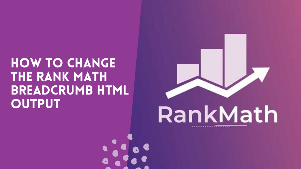How to change the Rank Math Breadcrumb HTML Output - Tawfiq's Blog