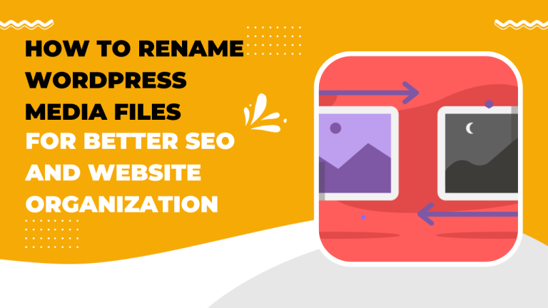 How to Rename WordPress Media Files for Better SEO and Website Organization