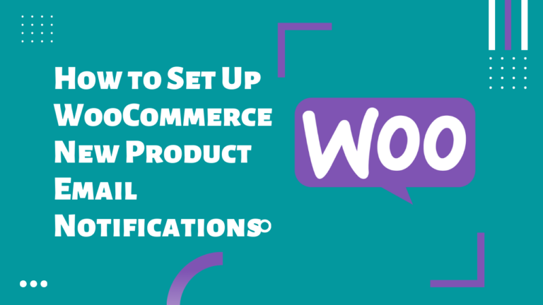 How to Set Up WooCommerce New Product Email Notifications